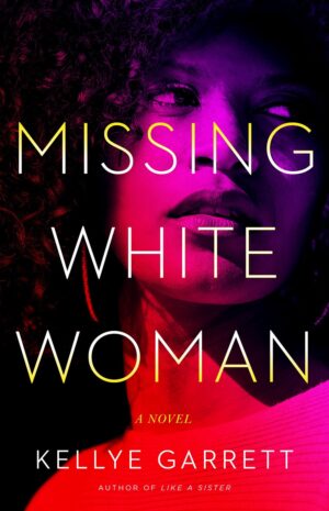 Missing White Woman: A Novel