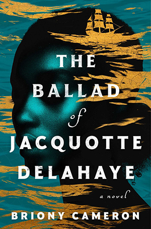 The Ballad of Jacquotte Delahaye: A Novel