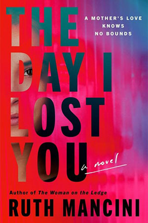 The Day I Lost You: A Novel