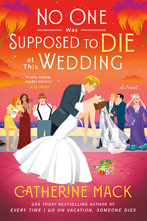 No One Was Supposed to Die at This Wedding: A Novel